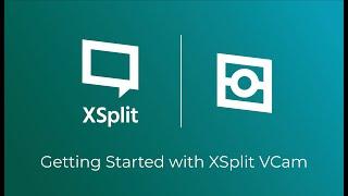 Getting Started with XSplit VCam