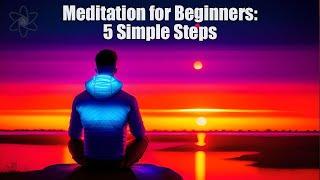 Beginner's Guide to Meditation: 5 Simple Steps to Start Your Journey