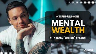 Mental Wealth with Niall "Bressie" Breslin - The Mind Full Podcast