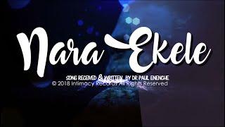 Nara Ekele (Accept My Praise) - Dr Paul Enenche ft Dunamis Voice Int'l & Mrs Osinachi Nwachukwu