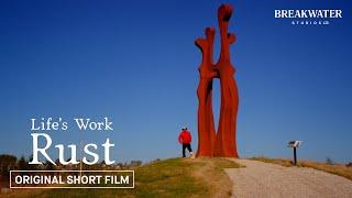 Life's Work: Rust | Full Film | Breakwater Studios