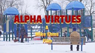 ALPHA VIRTUES [A Mike Ehms Film]