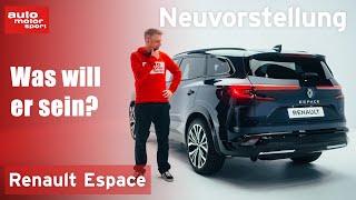 Renault Espace: Einst besonders, jetzt nur ein SUV von vielen! Neuvorstellung | auto motor und sport