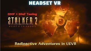 S.T.A.L.K.E.R. 2 - Radioactive Adventures in UEVR - 6DoF and 3DOf Controller Test