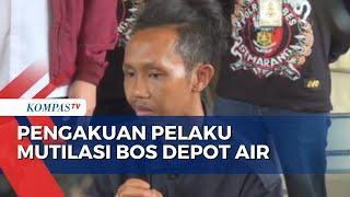 Jasad Bos Depot Air Dimutilasi dan Dicor, Pelaku: Saya Sakit Hati Sering Dipukul saat Salah