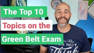 The Top 10 Topics on the Six Sigma Green Belt Certification Exam!