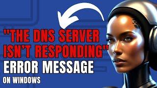 How to Fix ‘The DNS Server isn’t responding’ Error in Windows