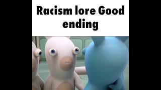 Racism lore Good ending