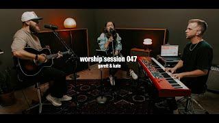 Worship Session 047 | Garett & Kate