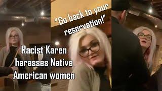 Racist Karen Harasses Native American Women
