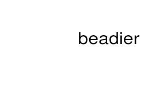 How to pronounce beadier