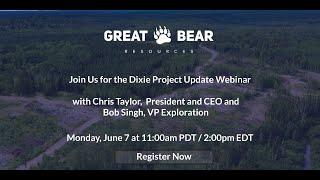 Great Bear Resources - Dixie Project Update Webinar - June 7, 2021