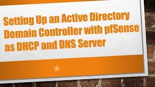 Setting Up an Active Directory Domain Controller with pfSense as DHCP and DNS Server