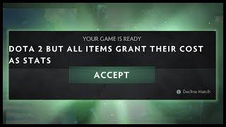 Dota 2 but All Items grant their Cost as Stats