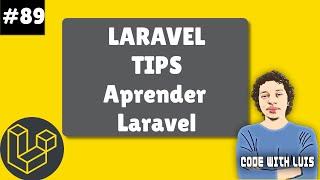 Laravel Tips: Como Aprender Laravel de Manera Efectiva