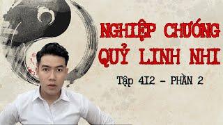 CHUYỆN MA CHÚ 3 DUY | TẬP 412 | PHẦN 2: NGHIỆP CHƯỚNG QUỶ LINH NHI