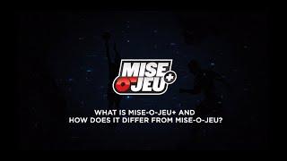 TUTORIAL 1: What is Mise-o-jeu+ and how does it differ from Mise-o-jeu?