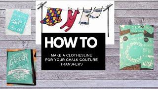 HOW TO MAKE A CLOTHESLINE FOR CHALK COUTURE TRANSFERS