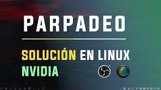  SOLUCIÓN Parpadeo al grabar pantalla en LINUX, Nvidia, KDE Plasma