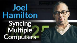 Joel Hamilton - Syncing Multiple Computers For More Power [Excerpt]