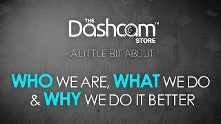 The Dashcam Store™ | Why Us, Who We Are and What We Do