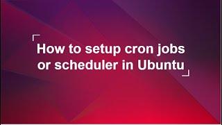 How to setup cron jobs or scheduler in Ubuntu 20.4.1 for python script