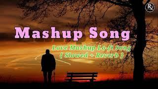 Lo-fi Love Mashup Hindi Song {Slowed + Reverb} #R Music Treasure #music  #bollywoodsongs #lofi