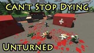 Can't Stop Dying! - Unturned