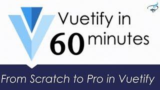 Vuetify Material Framework in 60 minutes | From Scratch to Pro in Vuetify Vuejs