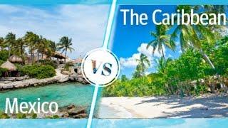 Mexico Riviera vs. Mexican Caribbean