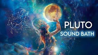 Pluto Sound Bath & Intuitive Channeling (888Hz) Astrology Oracle