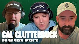 GOLF’S EVEN PLAYING FIELD, FEAT. CAL CLUTTERBUCK - FORE PLAY EPISODE 745