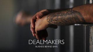 DEALMAKERS:Buisness Behind Bars Full Documentary Film