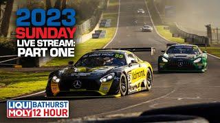 Sunday 2023 LIVE STREAM: PART ONE | LIQUI MOLY Bathurst 12 Hour 2023