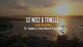 DJ Noiz & Tenelle - Island King (Remix) ft. Spawnbreezie, Kennyon Brown, Rellek Brown (Lyric Video)