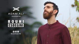 ADAM ALI - ROUHI ESBEGINI