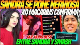 MACARIUS CONFIRMA en VIVO que HUBO BESO entre SANDRA y SMASHSANDRA se PONE NERVIOSA y LO LL4M4