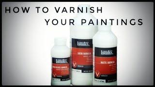 #14 - HOW TO VARNISH YOUR PAINTINGS/Methods of varnishing acrylic paintings/Varnishing made easy!