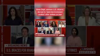 State Dept. advises U.S. citizens abroad to 'exercise extreme caution' after strikes on Iran