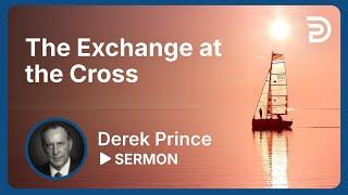The Exchange at the Cross | Sermon