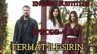 FERHAT ILE SIRIN / FERHAT AND SIRIN | EPISODE 4 | ENGLISH SUBTITLES (TURKISH SERIES)