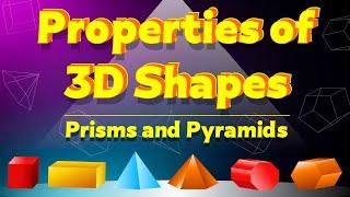 Properties of 3D Shapes | Faces, Edges, and Vertices of  Prisms and Pyramids