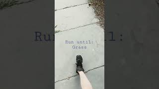 Run until: Grass #shorts #running Video Idea: @yaboyruns