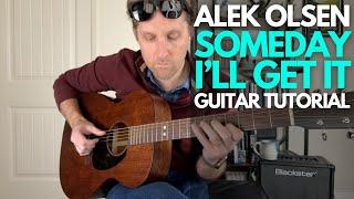 Someday I'll Get It by Alek Olsen Guitar Tutorial - Guitar Lessons with Stuart!