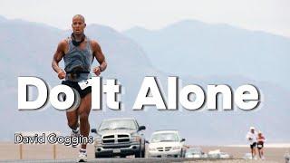 No one Coming for You  Do it Alone | David Goggins