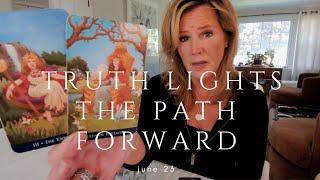 Daily Tarot Reading - Truth Highlights the Path Foward - June23
