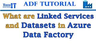 What are Linked Services and Datasets in Azure Data Factory | ADF Tutorial 2021