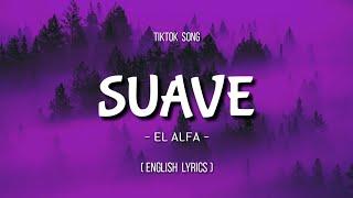 El Alfa - Suave (English Lyrics) [TikTok Song / SpeedUp ] | English Lyrics + Translation