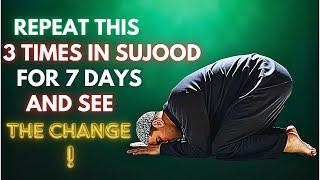 REPEAT THIS 3 TIMES IN SUJOOD AND WATCH YOUR DESTINY CHANGE! | ISLAM