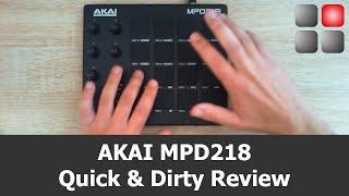 AKAI MPD 218 Review (Quick & Dirty)